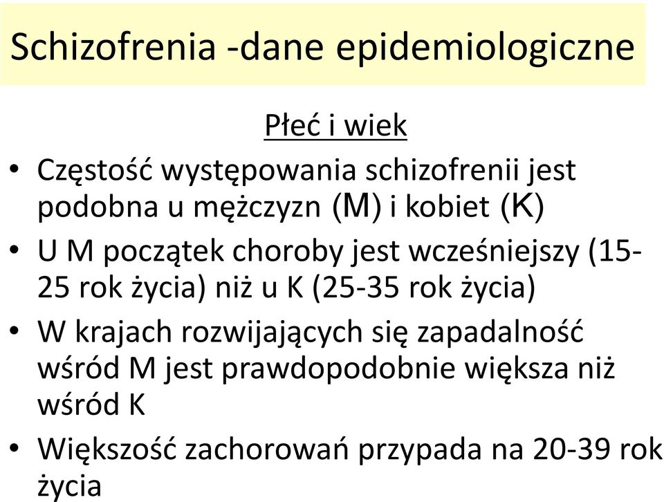 (15-25 rok życia) niż u K (25-35 rok życia) W krajach rozwijających się zapadalność