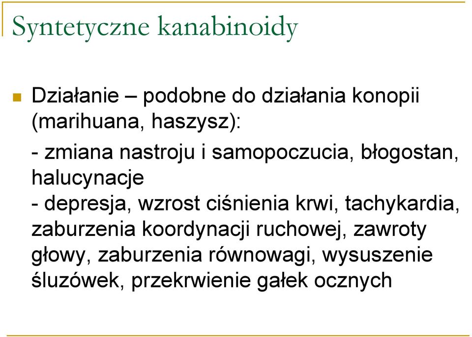 depresja, wzrost ciśnienia krwi, tachykardia, zaburzenia koordynacji