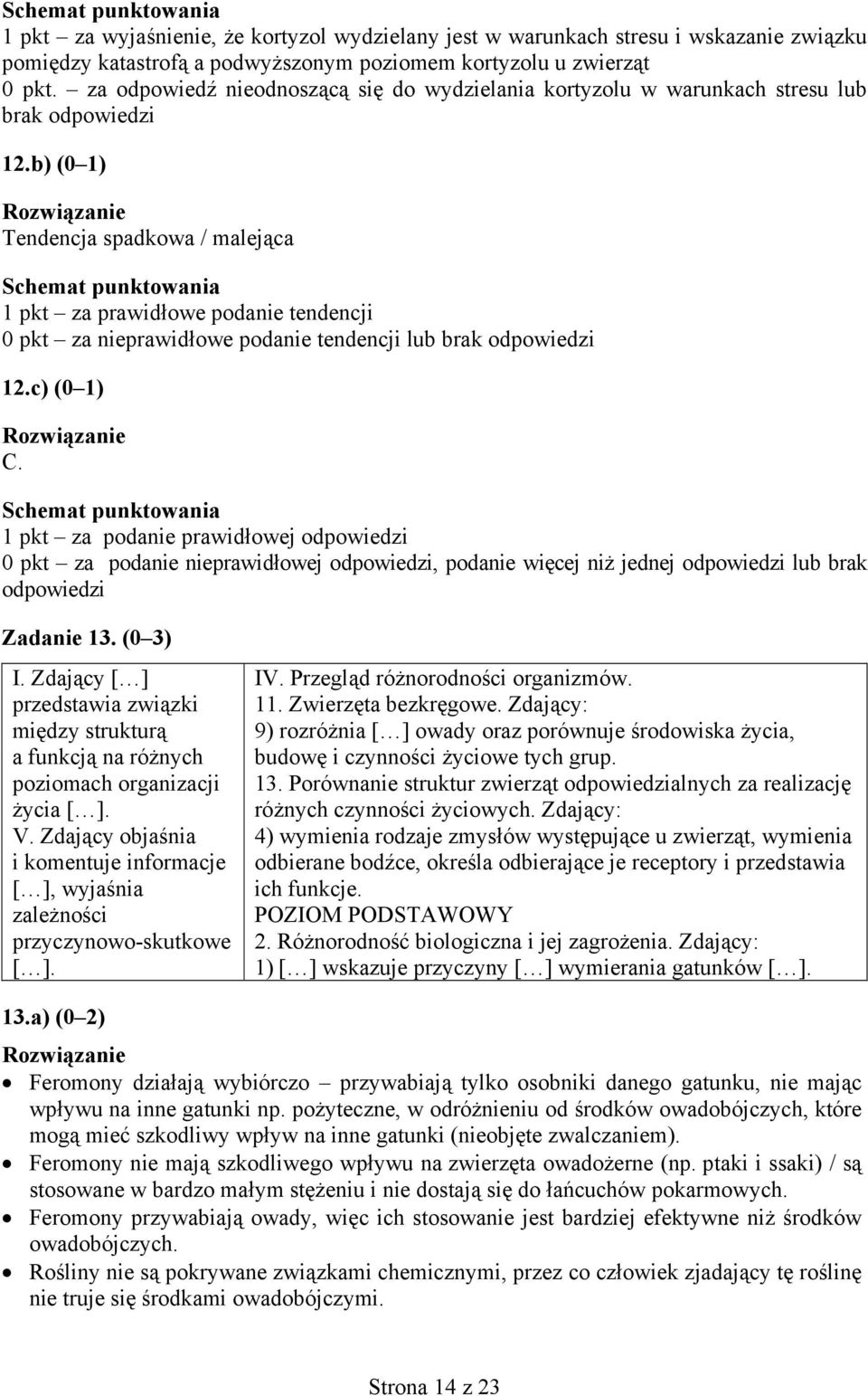 b) (0 1) Tendencja spadkowa / malejąca 1 pkt za prawidłowe podanie tendencji 0 pkt za nieprawidłowe podanie tendencji lub brak odpowiedzi 12.c) (0 1) C.