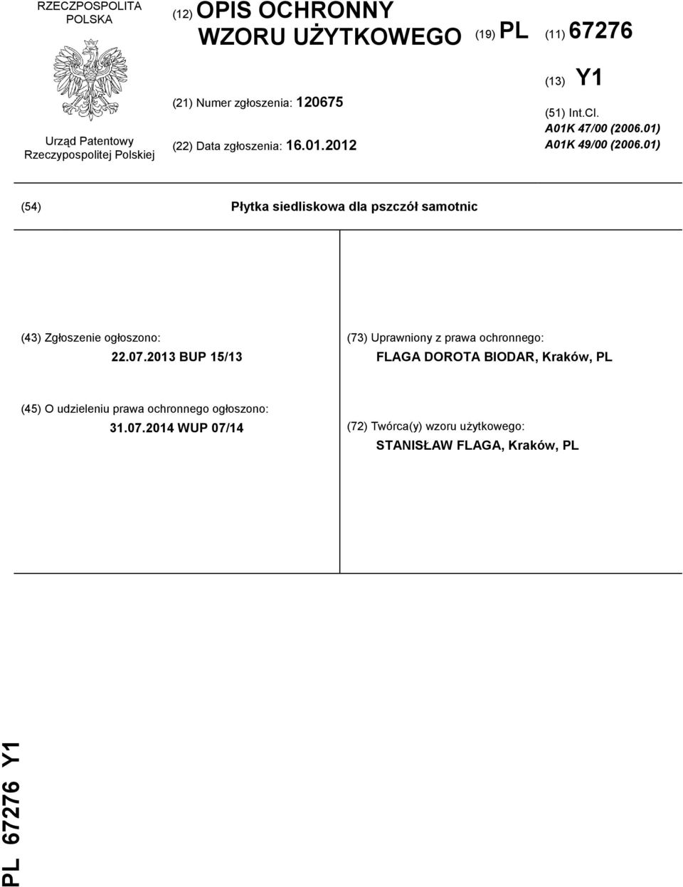 01) (54) Płytka siedliskowa dla pszczół samotnic (43) Zgłoszenie ogłoszono: 22.07.