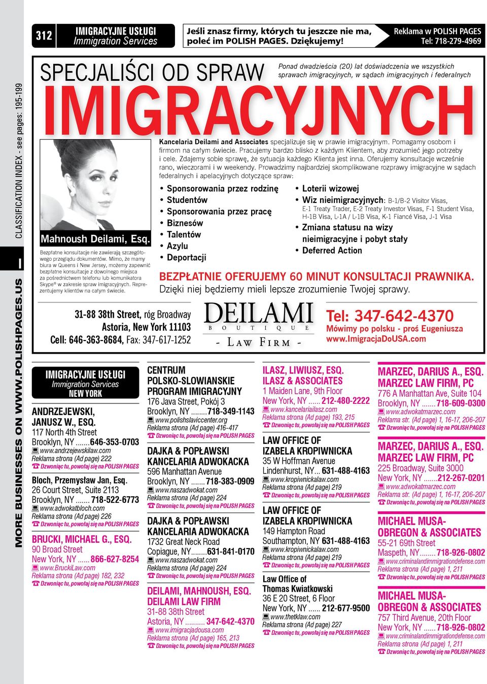 Reklama w POLISH PAGES Tel: 718-279-4969 IMIGRACYJNYCH Kancelaria Deilami and Associates specjalizuje się w prawie imigracyjnym. Pomagamy osobom i Mahnoush Deilami, Esq.