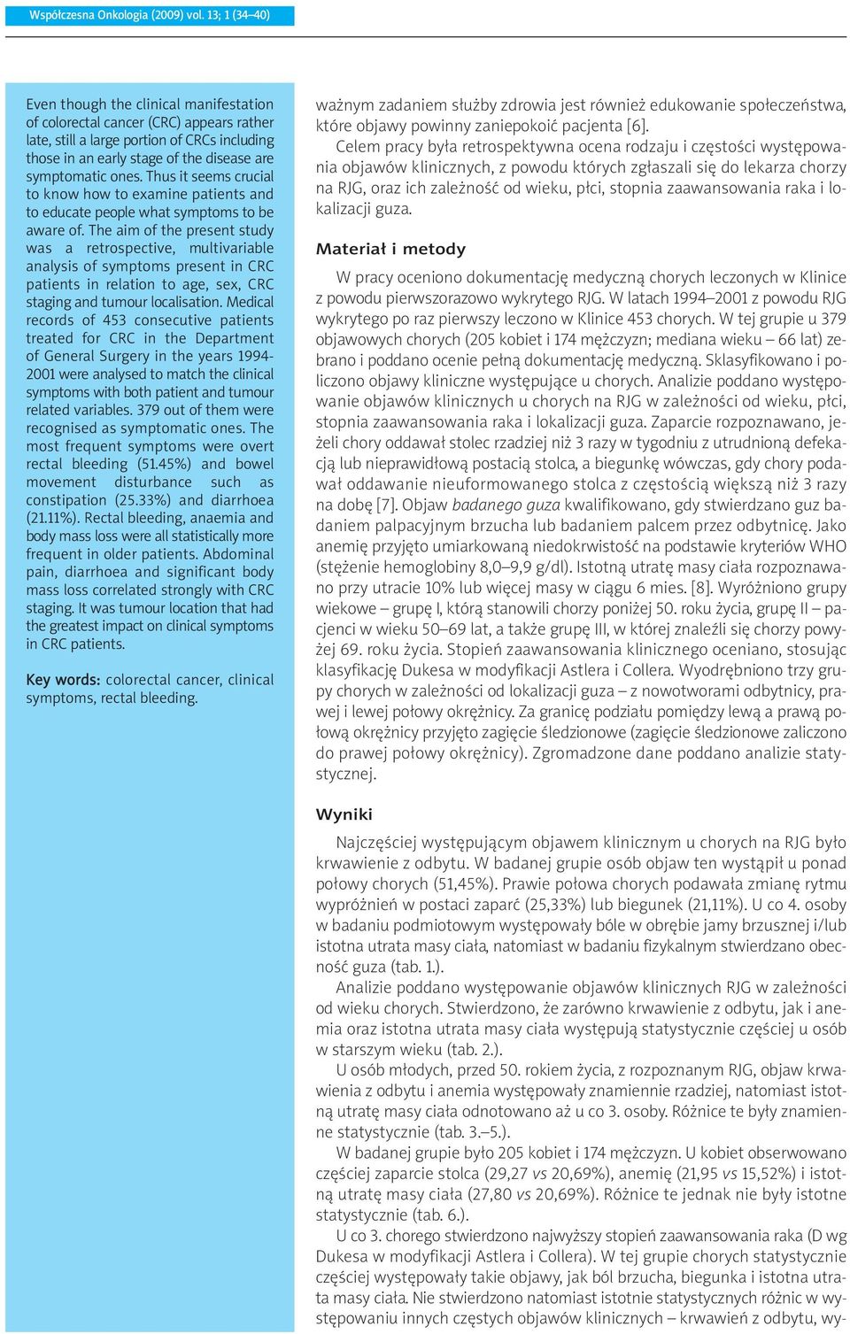 ones. Thus it seems crucial to know how to examine patients and to educate people what symptoms to be aware of.