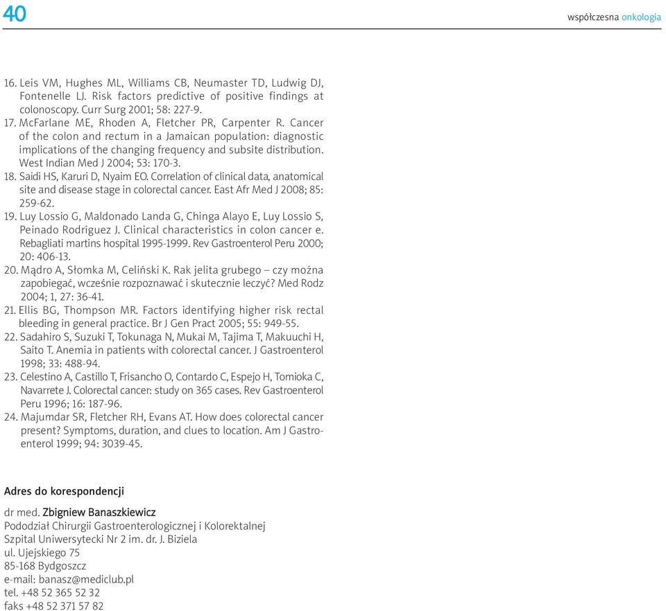 West Indian Med J 2004; 53: 170-3. 18. Saidi HS, Karuri D, Nyaim EO. Correlation of clinical data, anatomical site and disease stage in colorectal cancer. East Afr Med J 2008; 85: 259-62. 19.