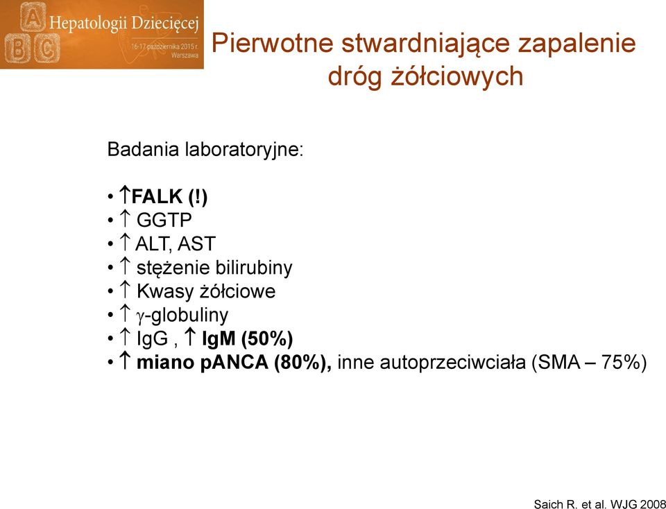 ) GGTP ALT, AST stężenie bilirubiny Kwasy żółciowe