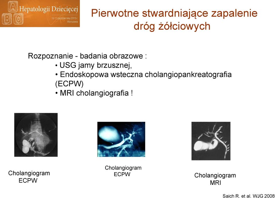 cholangiopankreatografia (ECPW) MRI cholangiografia!