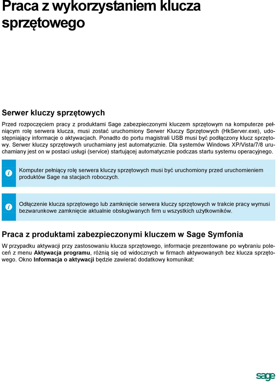 Serwer kluczy sprzętowych uruchamiany jest automatycznie.