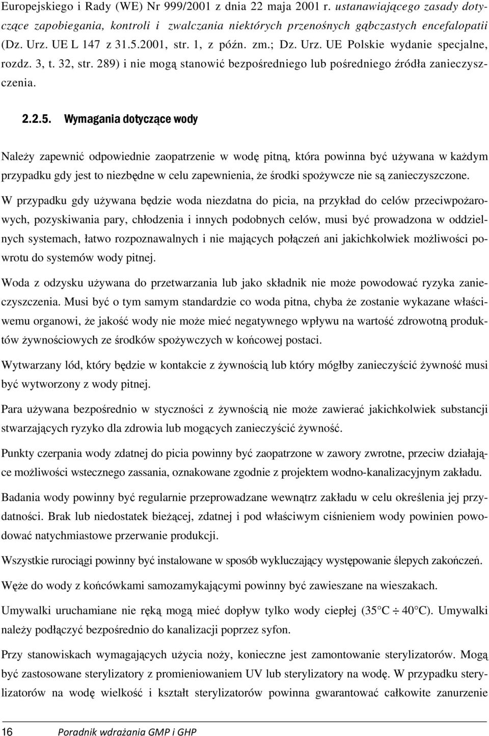 2001, str. 1, z późn. zm.; Dz. Urz. UE Polskie wydanie specjalne, rozdz. 3, t. 32, str. 289) i nie mogą stanowić bezpośredniego lub pośredniego źródła zanieczyszczenia. 2.2.5.