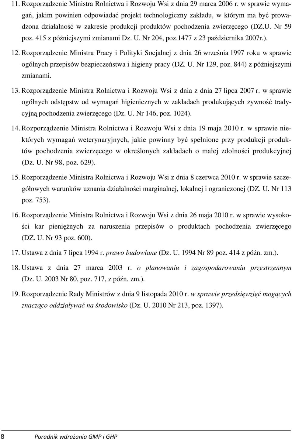 415 z późniejszymi zmianami Dz. U. Nr 204, poz.1477 z 23 października 2007r.). 12.