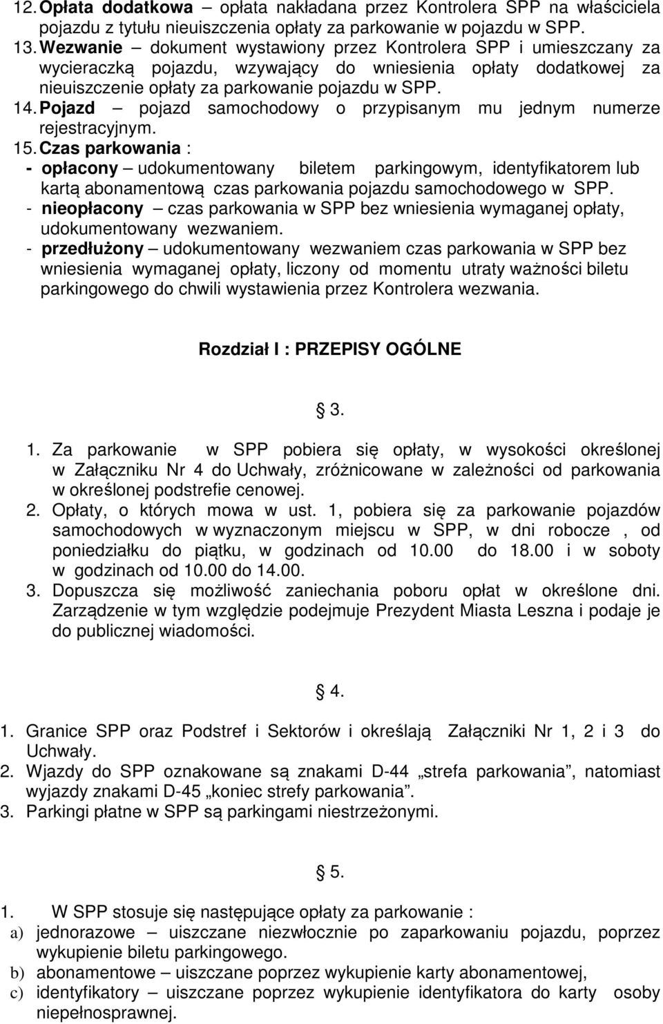 Pojazd pojazd samochodowy o przypisanym mu jednym numerze rejestracyjnym. 15.