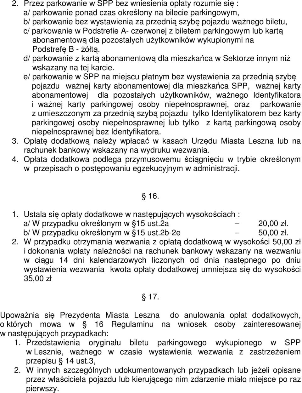 d/ parkowanie z kartą abonamentową dla mieszkańca w Sektorze innym niż wskazany na tej karcie.