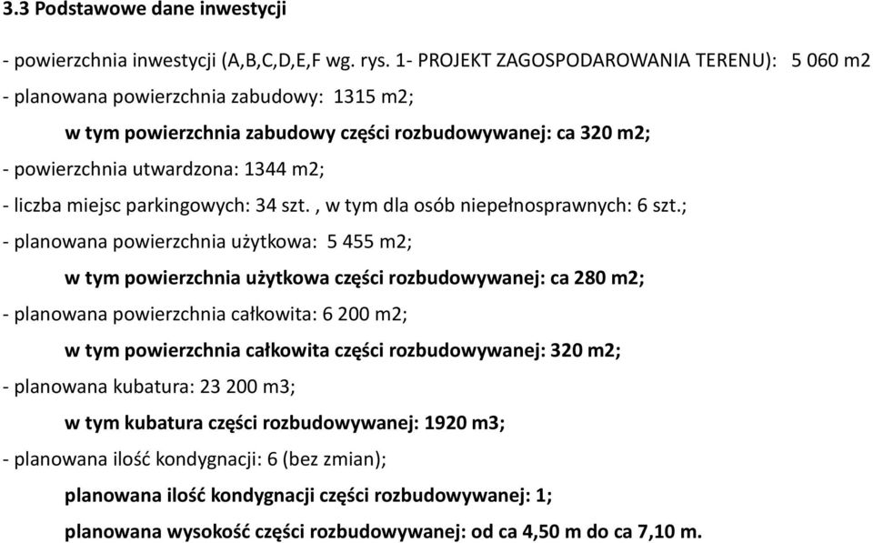 miejsc parkingowych: 34 szt., w tym dla osób niepełnosprawnych: 6 szt.