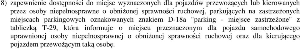 znakiem D-18a "parking - miejsce zastrzeżone" z tabliczką T-29, która informuje o miejscu przeznaczonym dla pojazdu