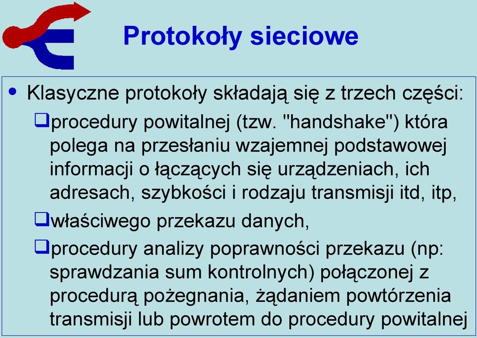 adresach, szybkości i rodzaju transmisji itd, itp, właściwego przekazu danych, procedury analizy poprawności