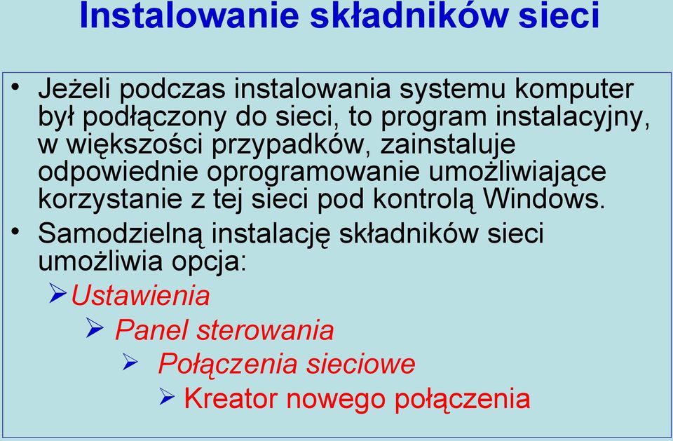 oprogramowanie umożliwiające korzystanie z tej sieci pod kontrolą Windows.