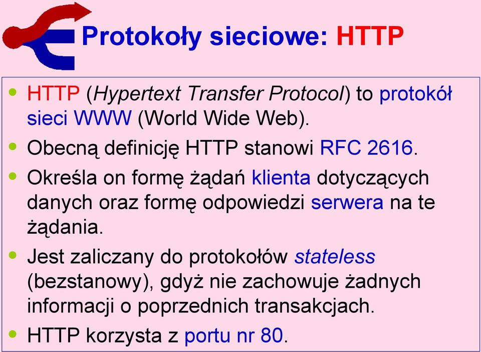 Określa on formę żądań klienta dotyczących danych oraz formę odpowiedzi serwera na te żądania.