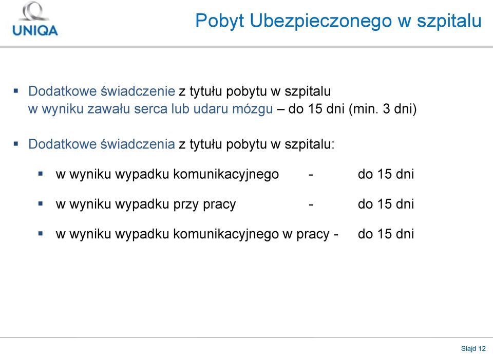 3 dni) Dodatkowe świadczenia z tytułu pobytu w szpitalu: w wyniku wypadku