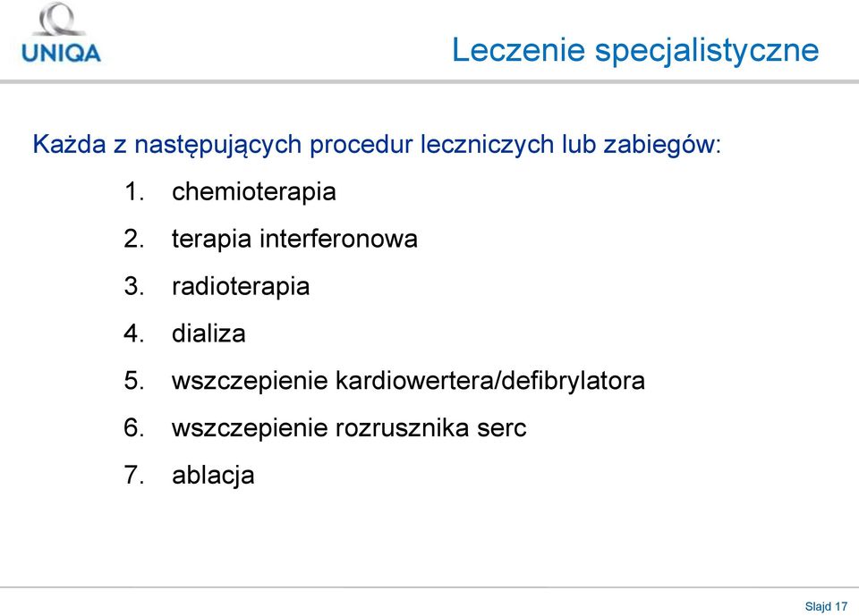 terapia interferonowa 3. radioterapia 4. dializa 5.