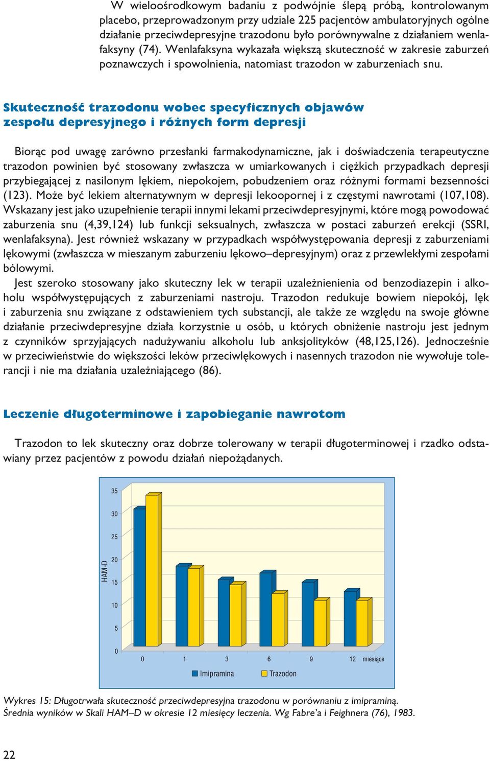 SkutecznoÊç trazodonu wobec specyficznych objawów zespo u depresyjnego i ró nych form depresji Bioràc pod uwag zarówno przes anki farmakodynamiczne, jak i doêwiadczenia terapeutyczne trazodon