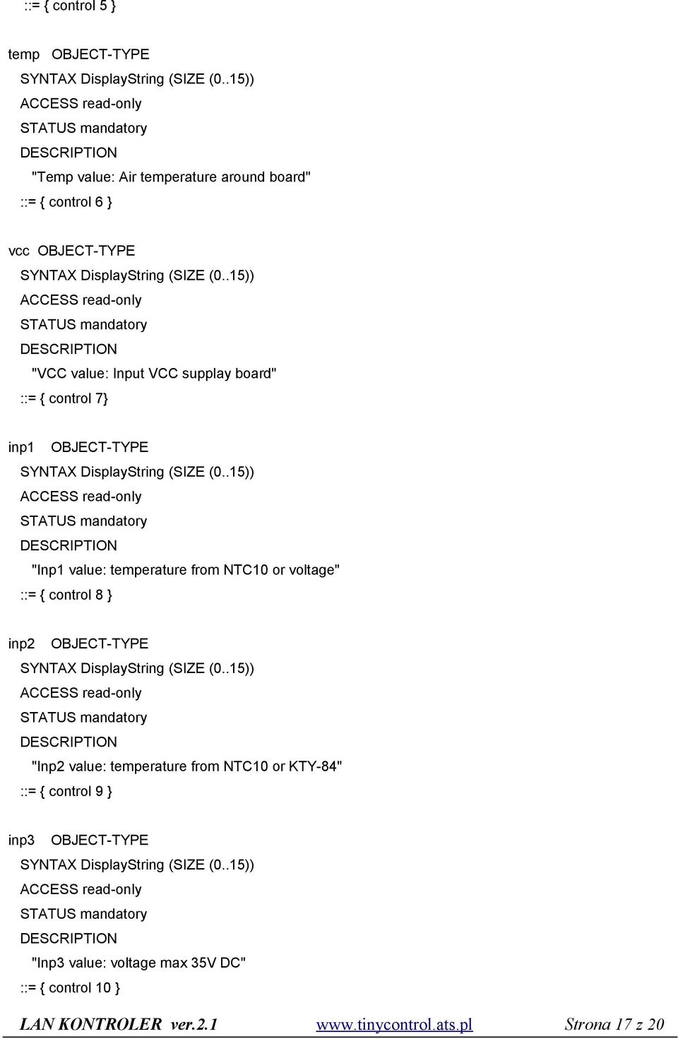 .15)) "VCC value: Input VCC supplay board" ::= { control 7} inp1 OBJECT-TYPE SYNTAX DisplayString (SIZE (0.