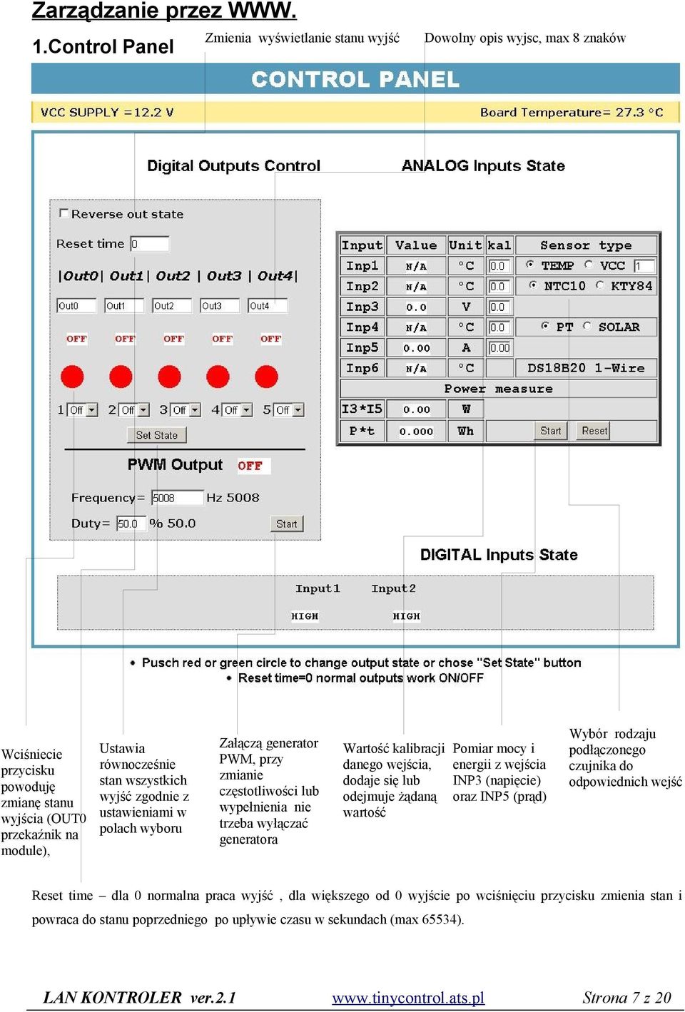 wyjść zgodnie z ustawieniami w polach wyboru Załączą generator PWM, przy zmianie częstotliwości lub wypełnienia nie trzeba wyłączać generatora Wartość kalibracji danego wejścia, dodaje się lub