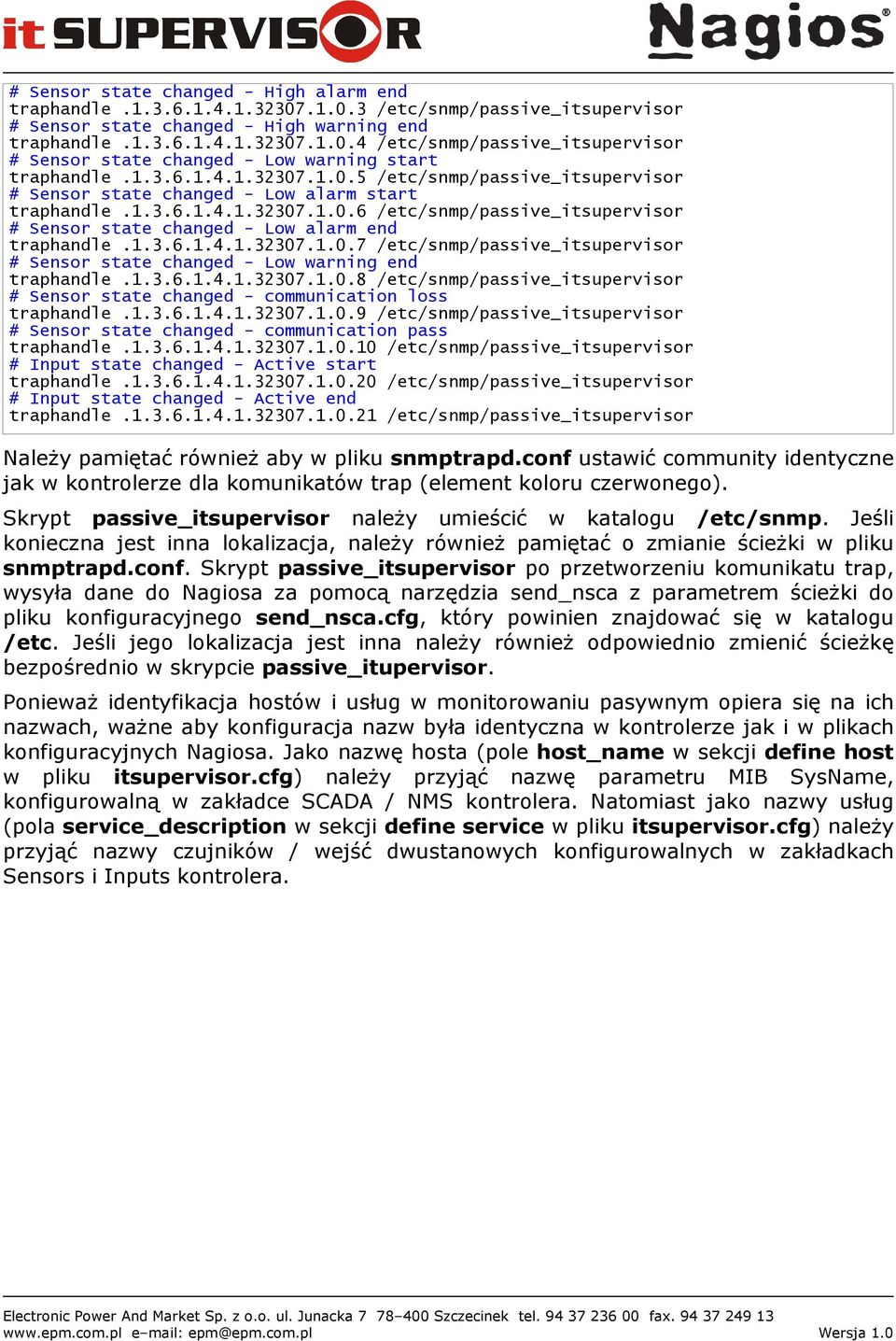 1.3.6.1.4.1.32307.1.0.7 /etc/snmp/passive_itsupervisor Sensor state changed - Low warning end traphandle.1.3.6.1.4.1.32307.1.0.8 /etc/snmp/passive_itsupervisor Sensor state changed - communication loss traphandle.