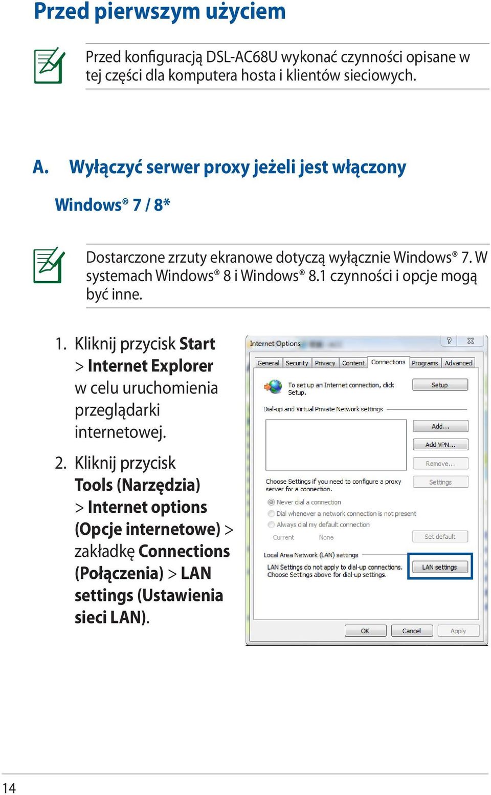 W systemach Windows 8 i Windows 8.1 czynności i opcje mogą być inne. 1.