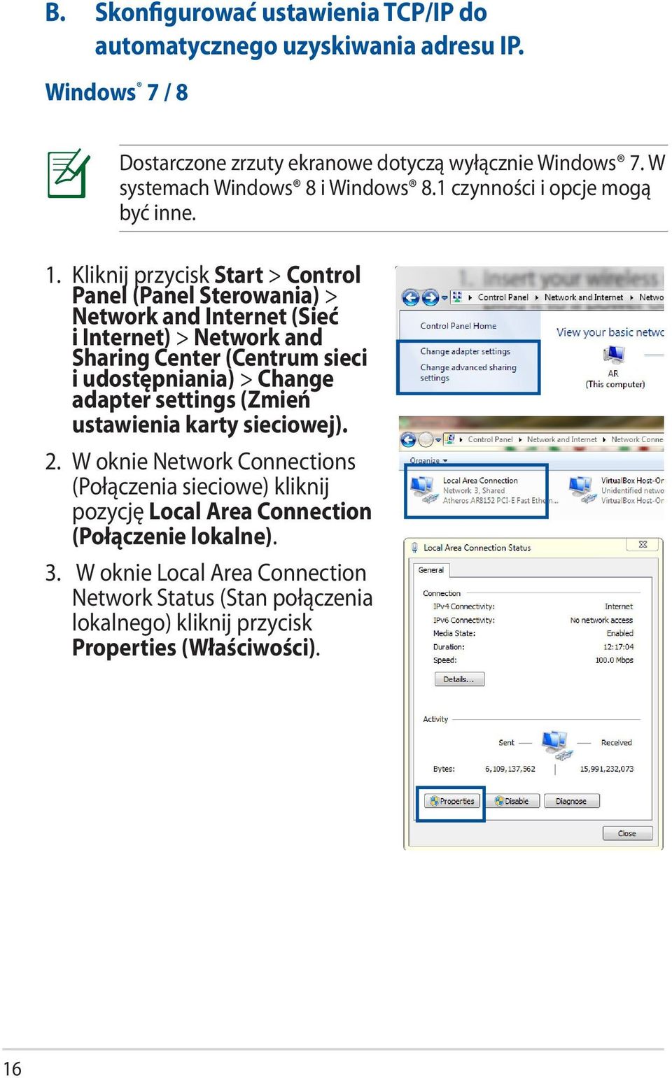 Kliknij przycisk Start > Control Panel (Panel Sterowania) > Network and Internet (Sieć i Internet) > Network and Sharing Center (Centrum sieci i udostępniania) > Change
