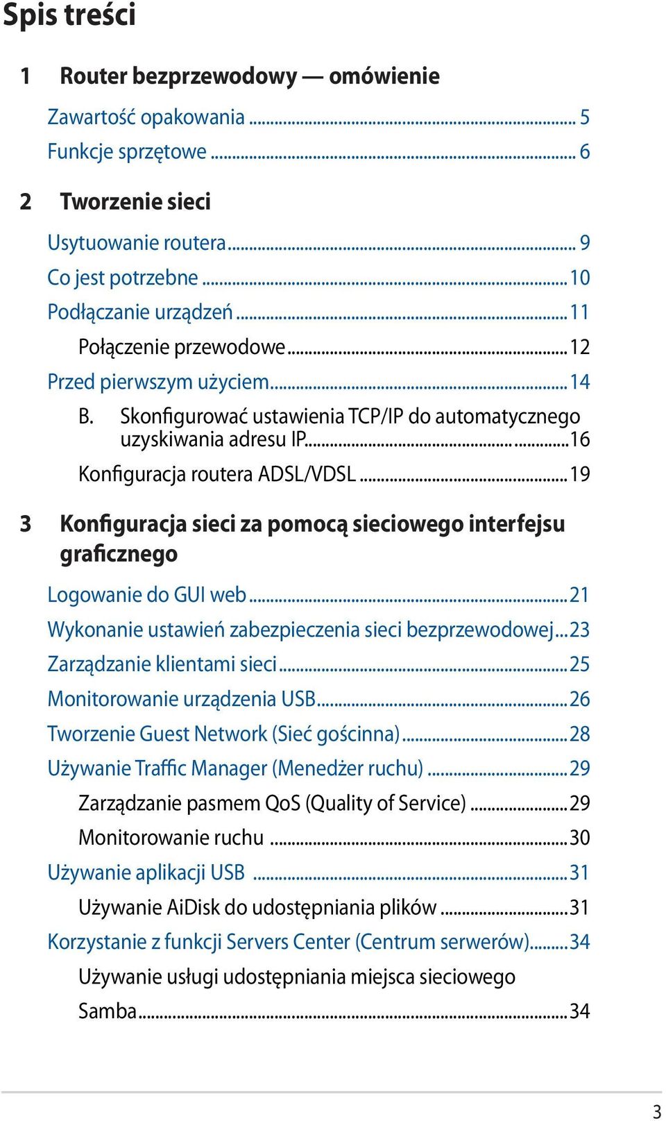 ..19 3 Konfiguracja sieci za pomocą sieciowego interfejsu graficznego Logowanie do GUI web...21 Wykonanie ustawień zabezpieczenia sieci bezprzewodowej...23 Zarządzanie klientami sieci.