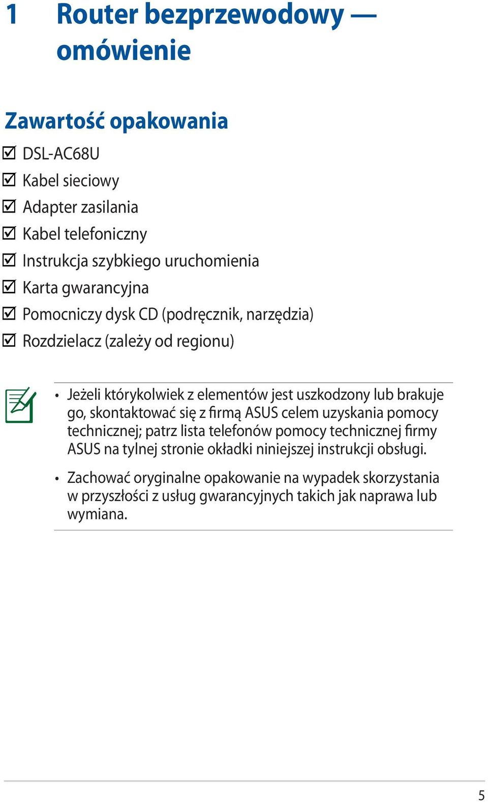 brakuje go, skontaktować się z firmą ASUS celem uzyskania pomocy technicznej; patrz lista telefonów pomocy technicznej firmy ASUS na tylnej stronie