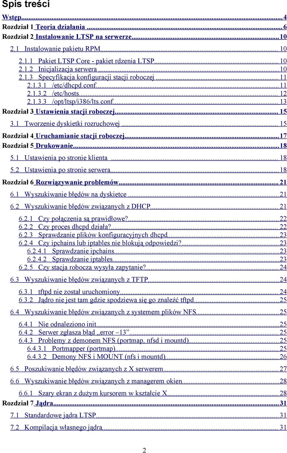 1 Tworzenie dyskietki rozruchowej... 15 Rozdział 4 Uruchamianie stacji roboczej...17 Rozdział 5 Drukowanie...18 5.1 Ustawienia po stronie klienta... 18 5.2 Ustawienia po stronie serwera.