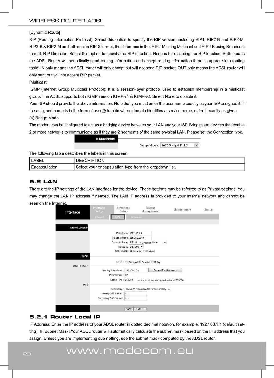 None is for disabling the RIP function. Both means the ADSL Router will periodically send routing information and accept routing information then incorporate into routing table.