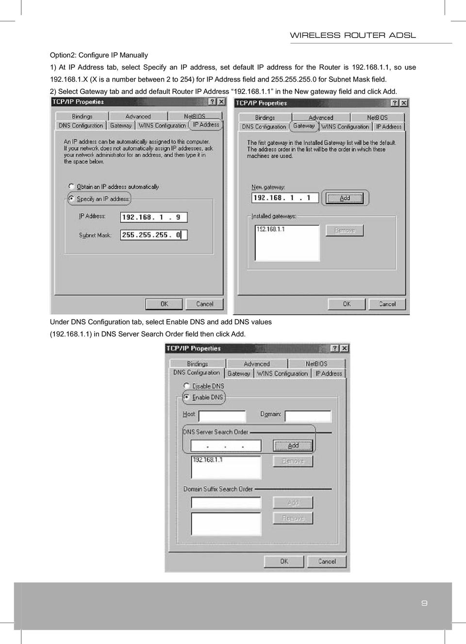 2) Select Gateway tab and add default Router IP Address 192.168.1.1 in the New gateway fi eld and click Add.