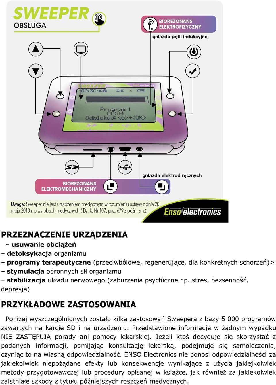 stres, bezsenność, depresja) PRZYKŁADOWE ZASTOSOWANIA Poniżej wyszczególnionych zostało kilka zastosowań Sweepera z bazy 5 000 programów zawartych na karcie SD i na urządzeniu.