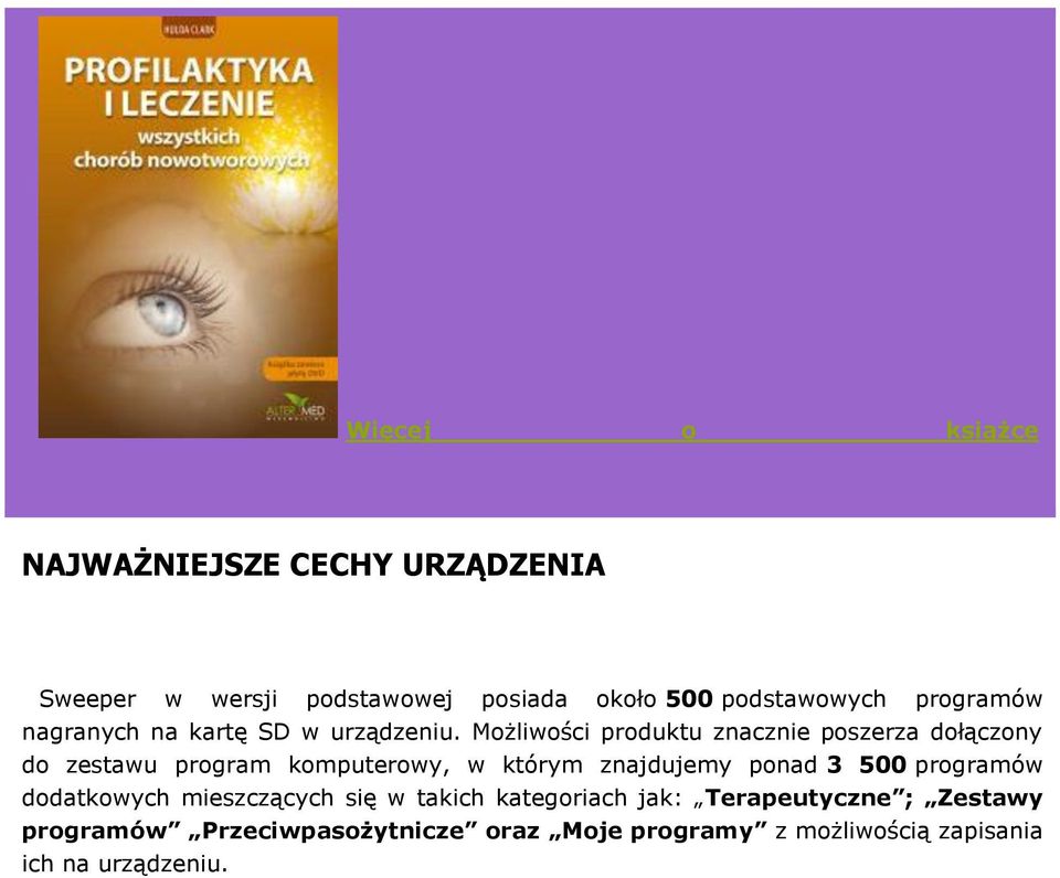 Możliwości produktu znacznie poszerza dołączony do zestawu program komputerowy, w którym znajdujemy ponad 3 500