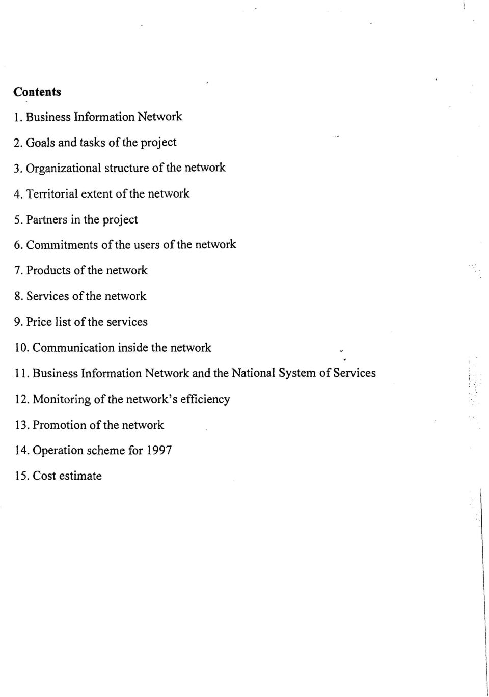 Services of the network 9. Price list of the services 10. Communication inside the network 11.