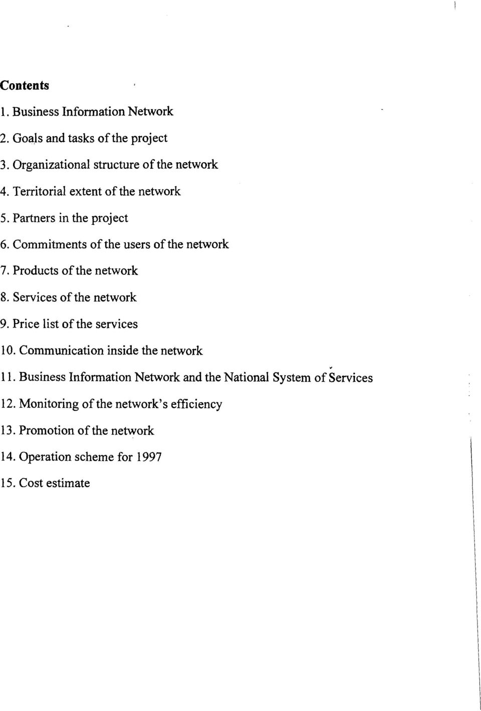 Services of the network 9. Price list of the services 10. Communication inside the network 11.