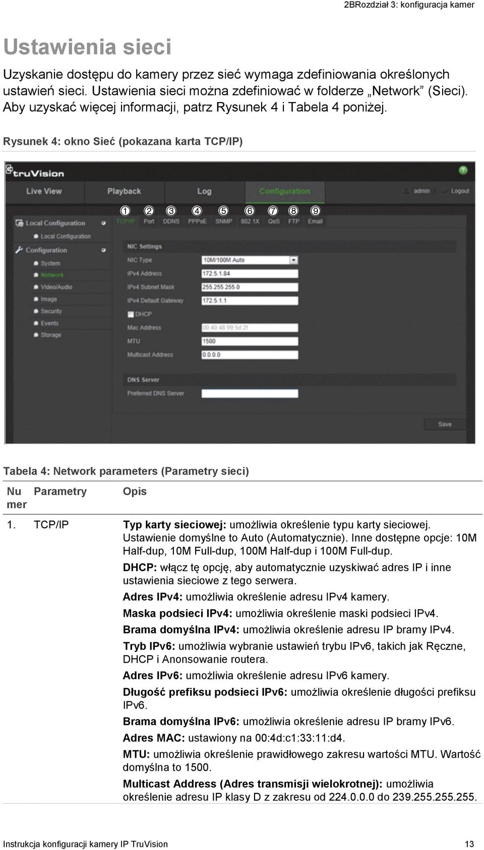 TCP/IP Typ karty sieciowej: umożliwia określenie typu karty sieciowej. Ustawienie domyślne to Auto (Automatycznie). Inne dostępne opcje: 10M Half-dup, 10M Full-dup, 100M Half-dup i 100M Full-dup.