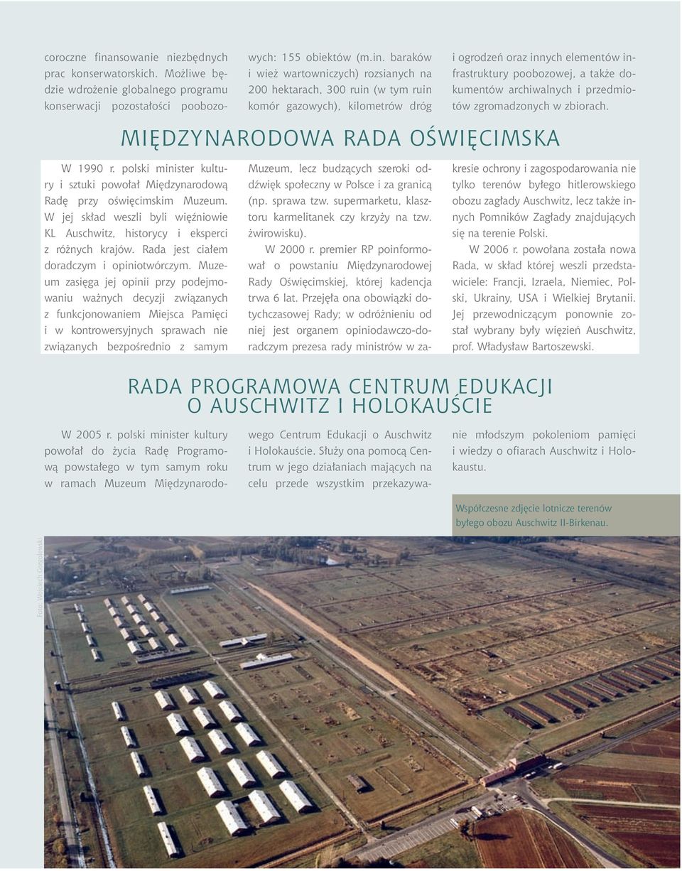 baraków i wież wartowniczych) rozsianych na 200 hektarach, 300 ruin (w tym ruin komór gazowych), kilometrów dróg i ogrodzeń oraz innych elementów infrastruktury poobozowej, a także dokumentów