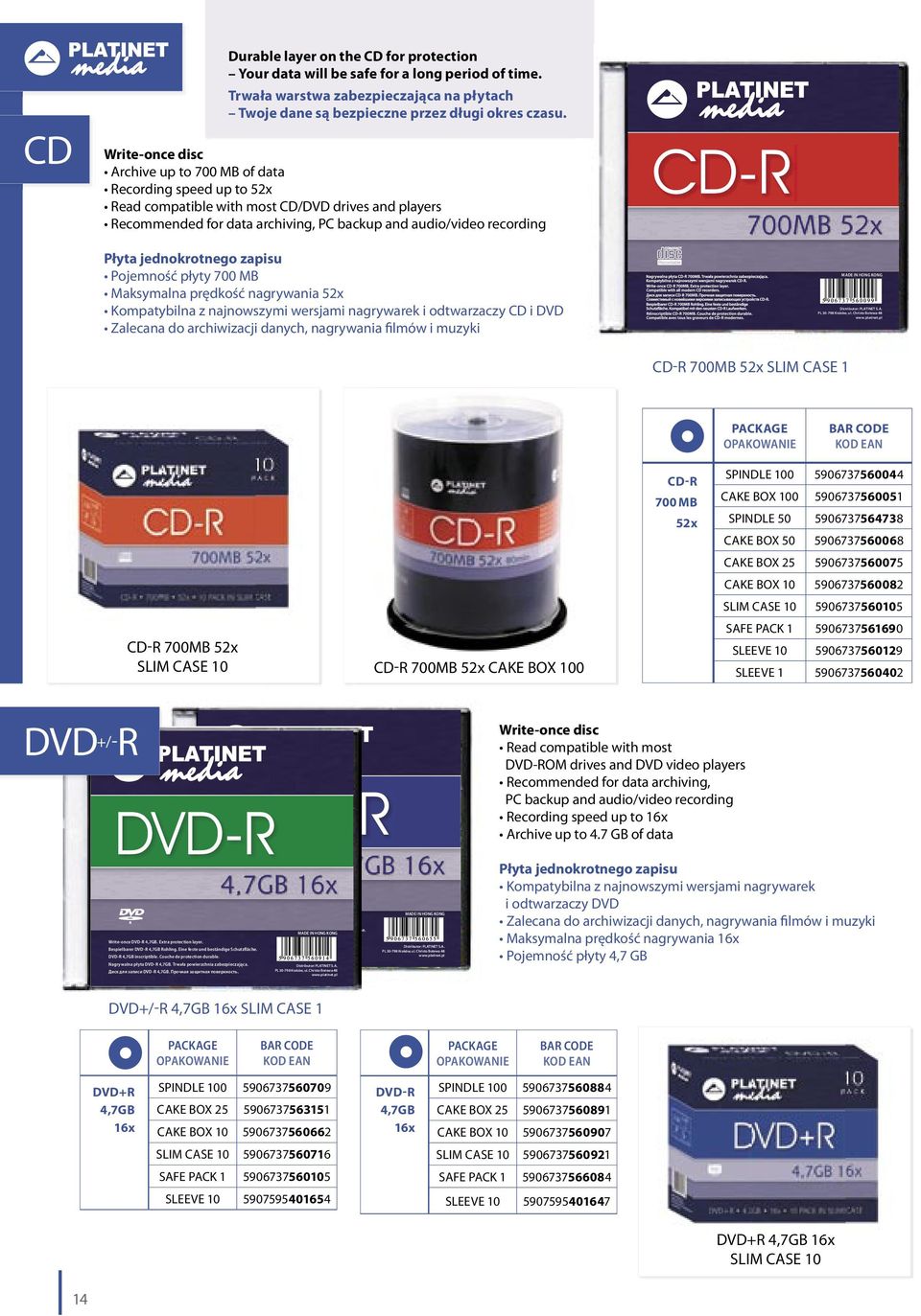 jednokrotnego zapisu Pojemność płyty 700 MB Maksymalna prędkość nagrywania 52x Kompatybilna z najnowszymi wersjami nagrywarek i odtwarzaczy CD i DVD Zalecana do archiwizacji danych, nagrywania filmów