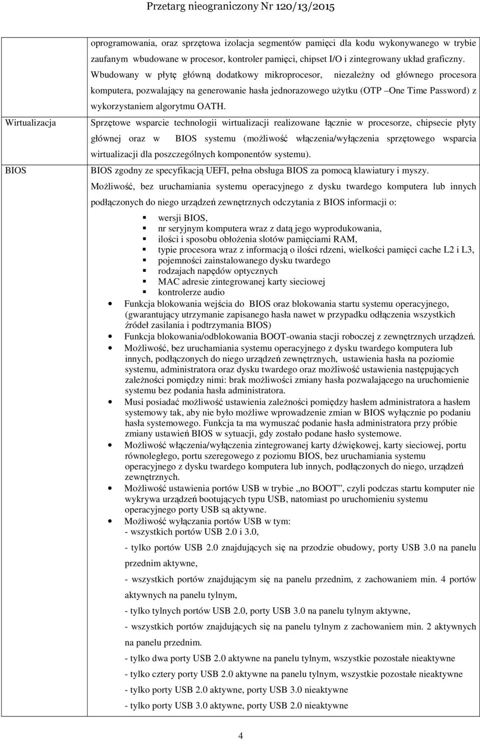 Wbudowany w płytę główną dodatkowy mikroprocesor, niezależny od głównego procesora komputera, pozwalający na generowanie hasła jednorazowego użytku (OTP One Time Password) z wykorzystaniem algorytmu