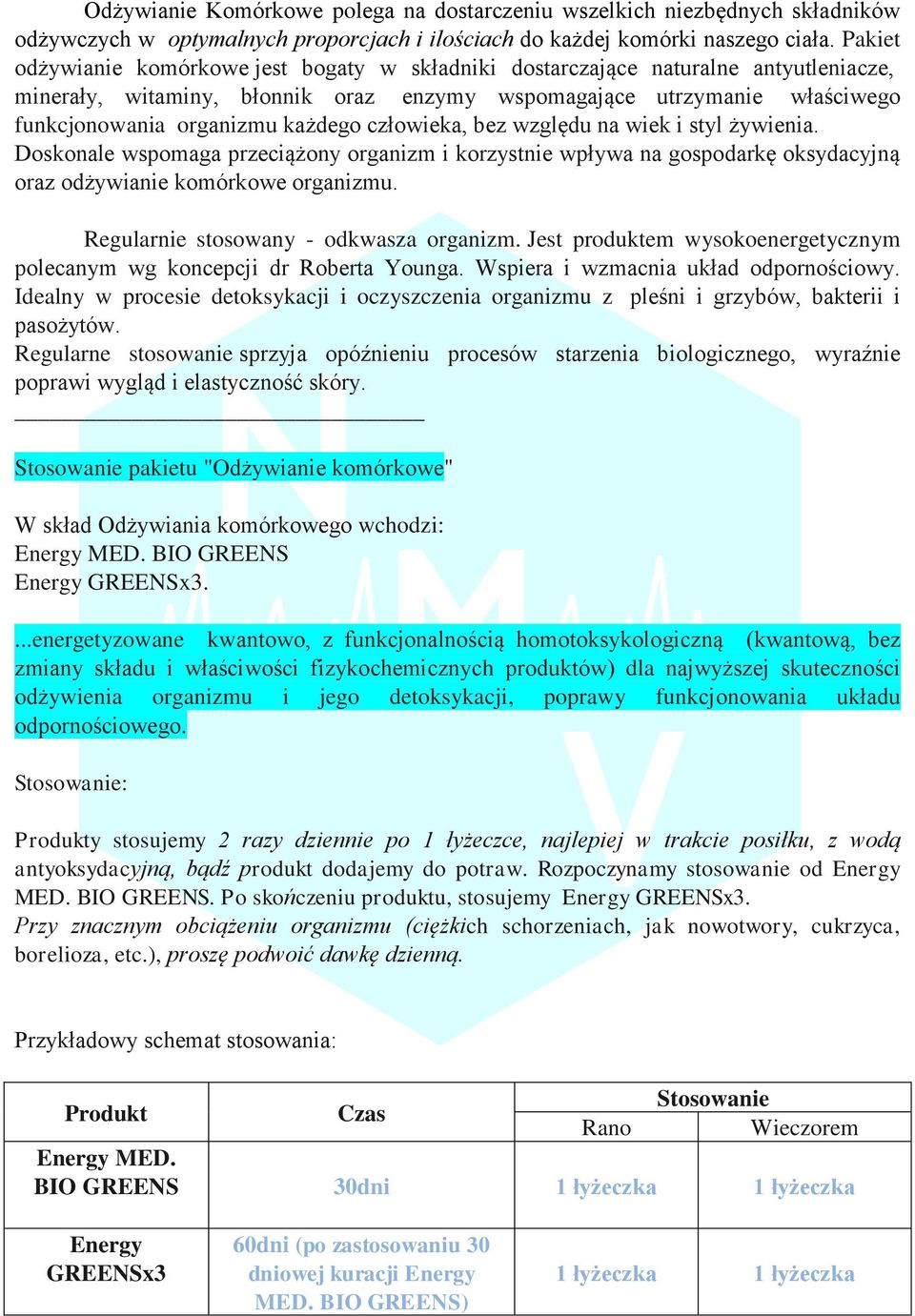 człowieka, bez względu na wiek i styl żywienia. Doskonale wspomaga przeciążony organizm i korzystnie wpływa na gospodarkę oksydacyjną oraz odżywianie komórkowe organizmu.