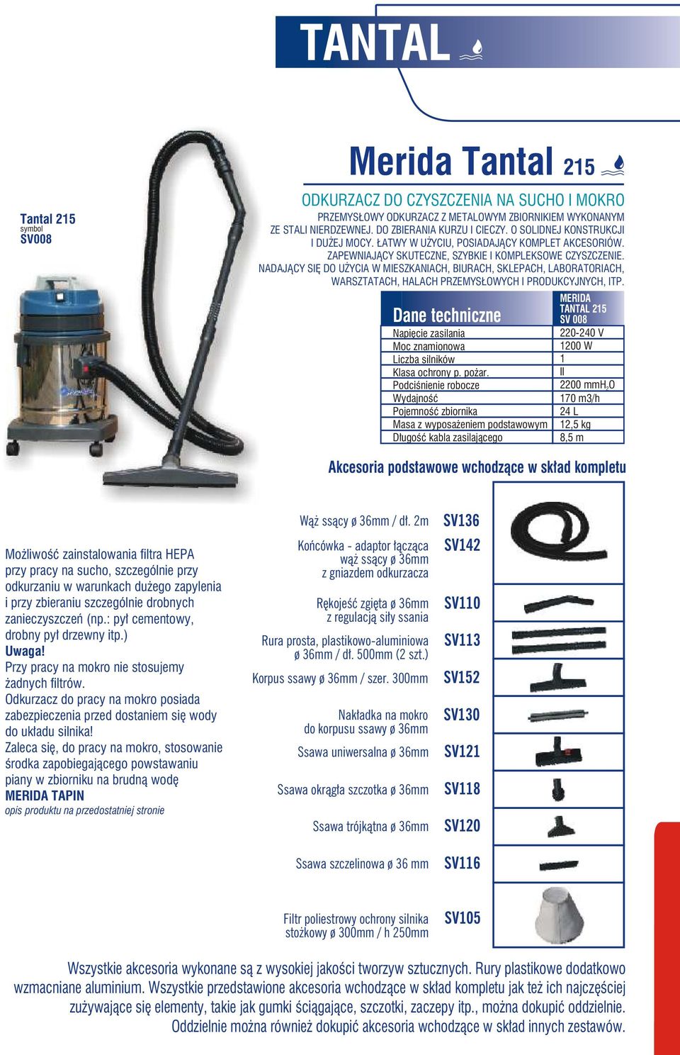 NADAJĄCY SIĘ DO UŻYCIA W MIESZKANIACH, BIURACH, SKLEPACH, LABORATORIACH, WARSZTATACH, HALACH PRZEMYSŁOWYCH I PRODUKCYJNYCH, ITP.