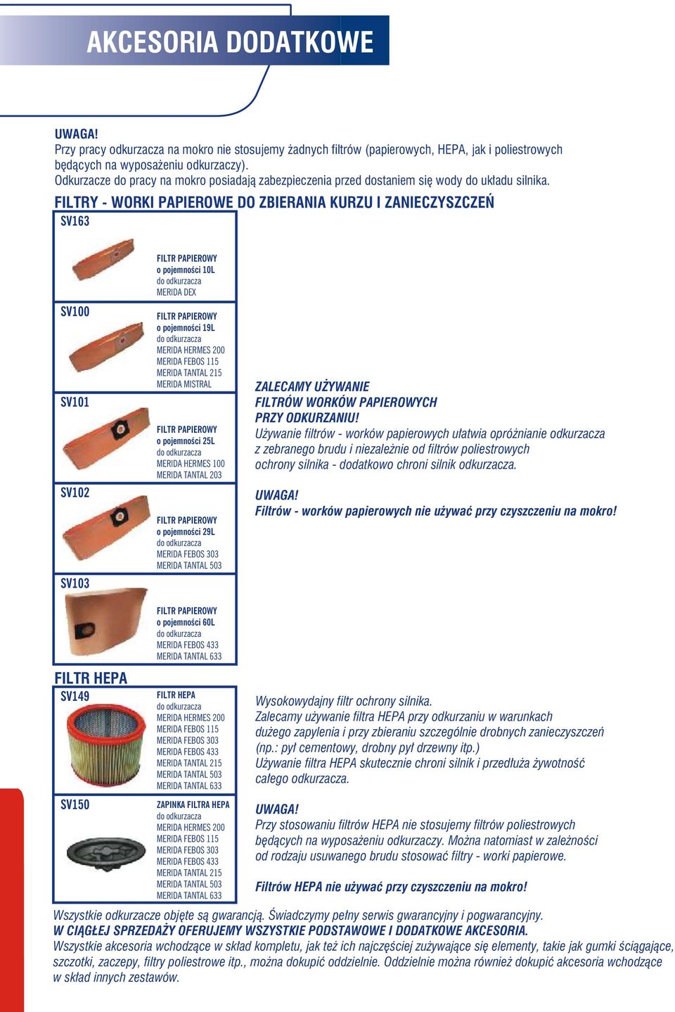 FILTRY - WORKI PAPIEROWE DO ZBIERANIA KURZU I ZANIECZYSZCZEŃ SV163 SV100 SV101 SV102 SV103 FILTR PAPIEROWY o pojemności 10L do odkurzacza DEX FILTR PAPIEROWY o pojemności 19L do odkurzacza HERMES 200
