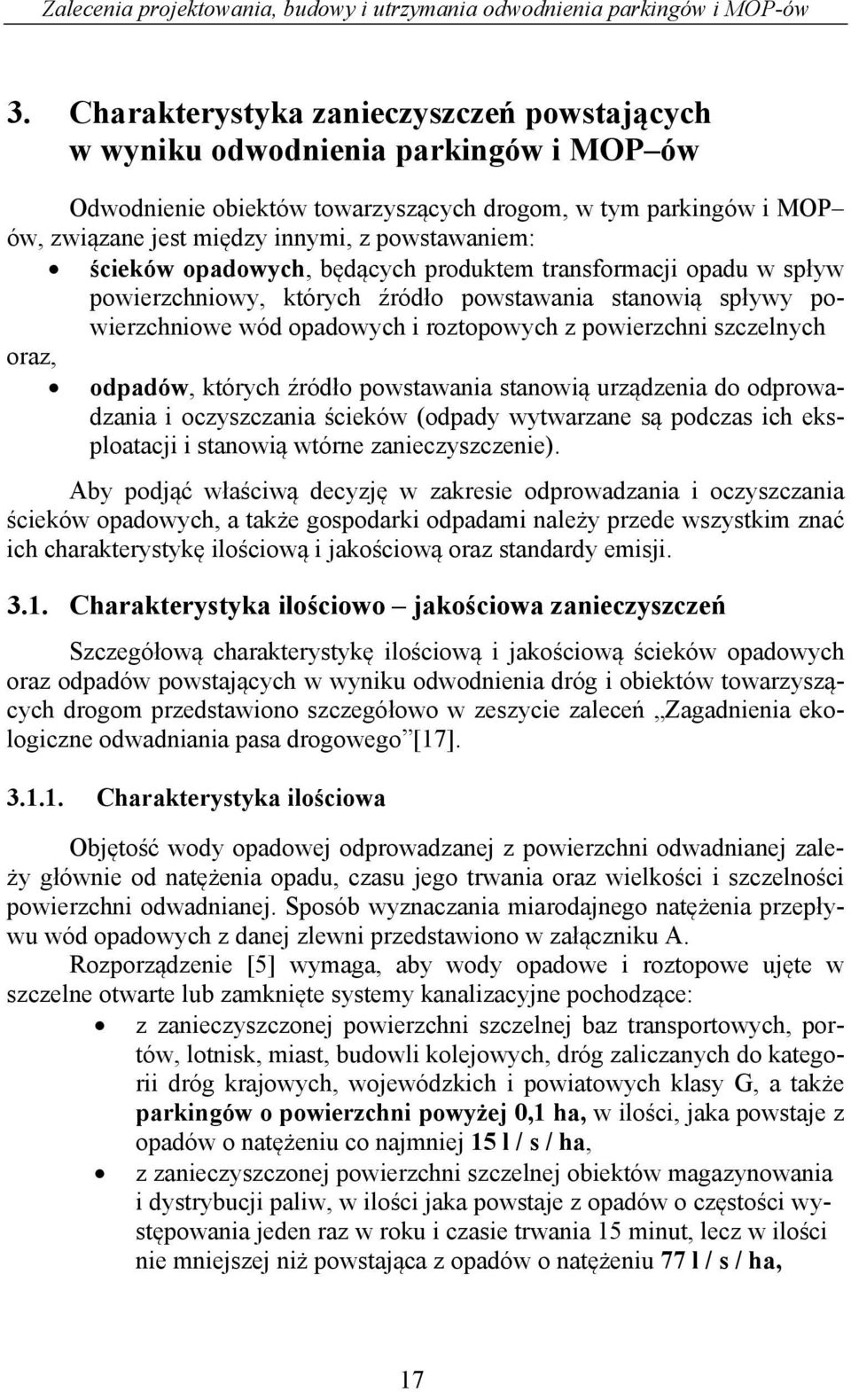 szczelnych oraz, odpadów, których źródło powstawania stanowią urządzenia do odprowadzania i oczyszczania ścieków (odpady wytwarzane są podczas ich eksploatacji i stanowią wtórne zanieczyszczenie).