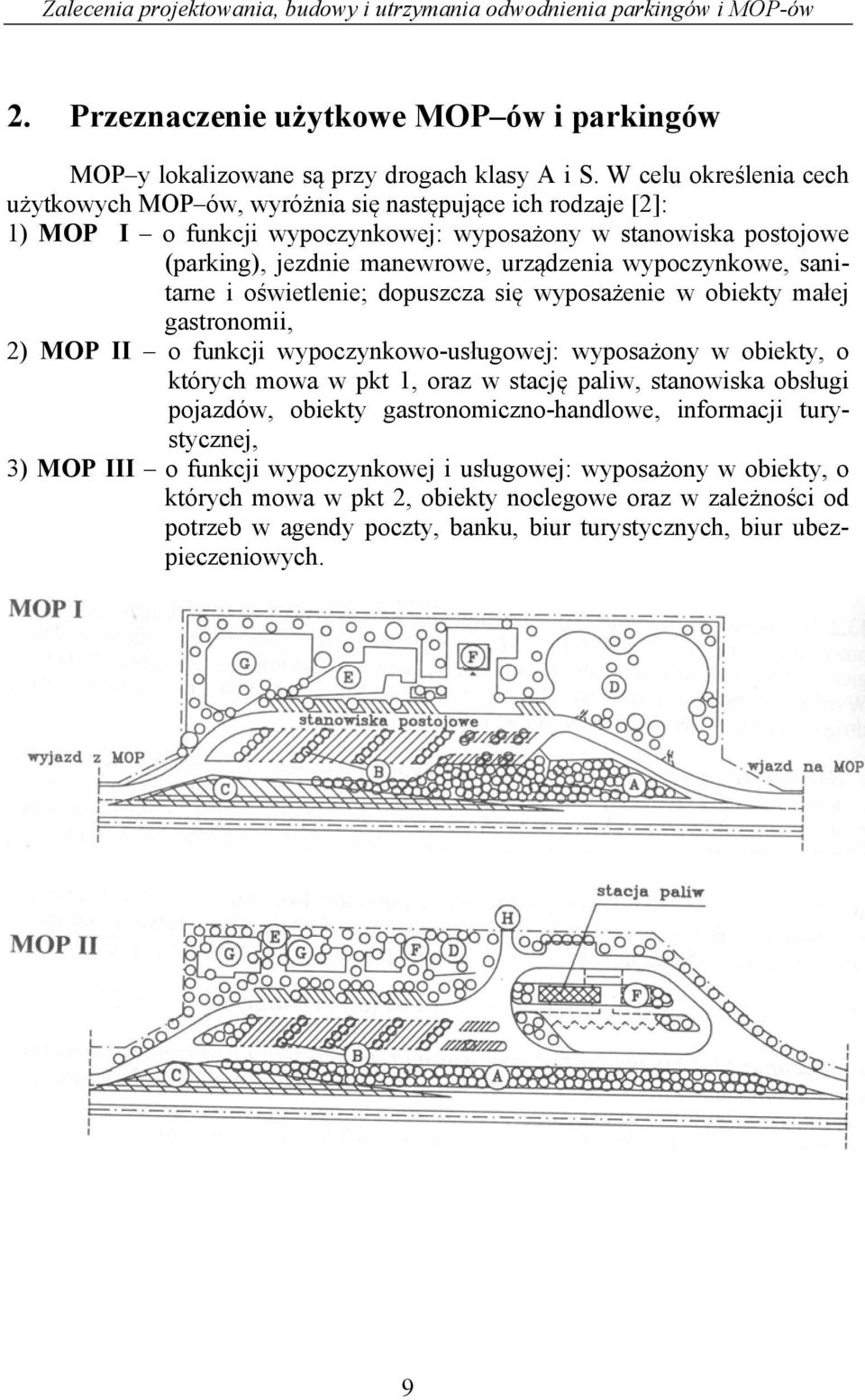 wypoczynkowe, sanitarne i oświetlenie; dopuszcza się wyposażenie w obiekty małej gastronomii, 2) MOP II o funkcji wypoczynkowo-usługowej: wyposażony w obiekty, o których mowa w pkt 1, oraz w