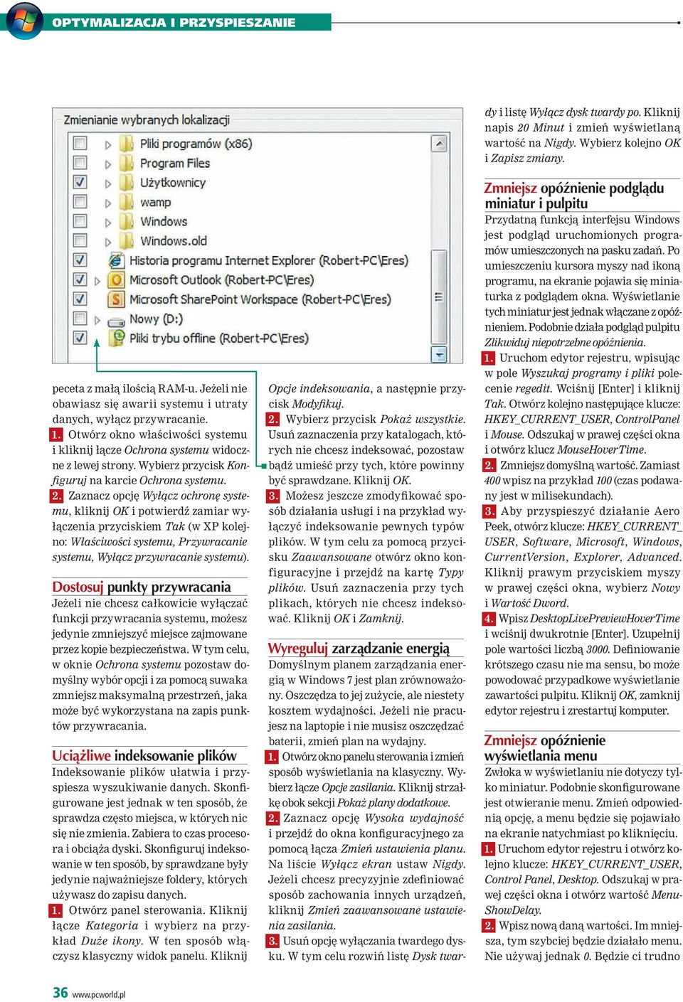 Zaznacz opcję Wyłącz ochronę systemu, kliknij OK i potwierdź zamiar wyłączenia przyciskiem Tak (w XP kolejno: Właściwości systemu, Przywracanie systemu, Wyłącz przywracanie systemu).