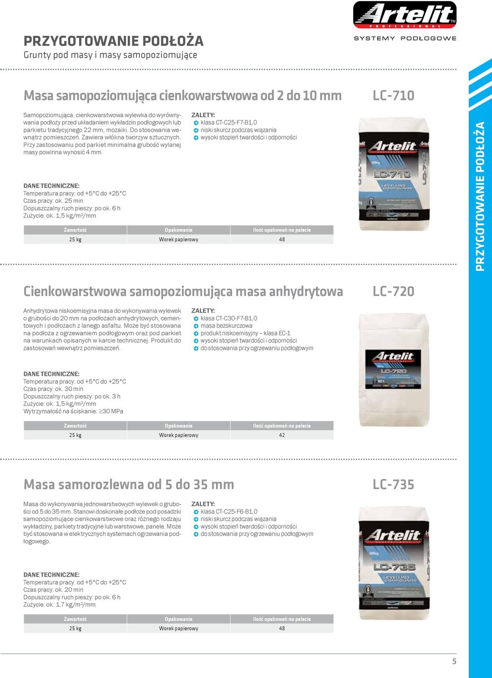 Przy zastosowaniu pod parkiet minimalna grubość wylanej masy powinna wynosić 4 mm. Temperatura pracy: od +5 C do +25 C Czas pracy: ok. 25 min Dopuszczalny ruch pieszy: po ok. 6 h Zużycie: ok.