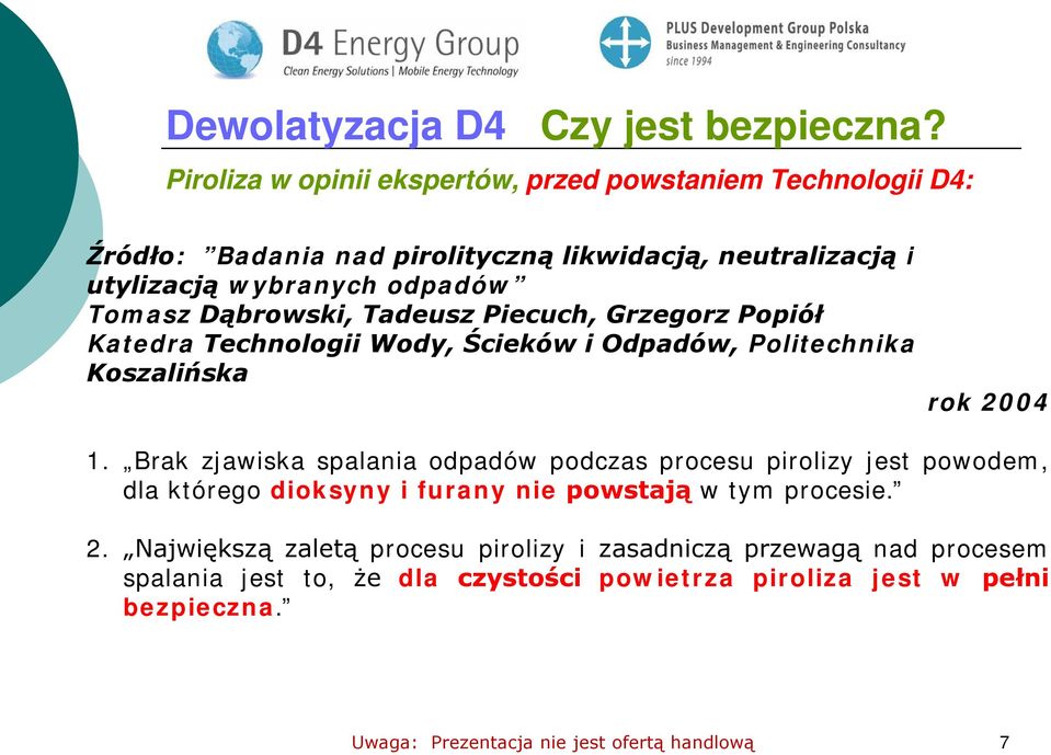 Tomasz Dąbrowski, Tadeusz Piecuch, Grzegorz Popiół Katedra Technologii Wody, Ścieków i Odpadów, Politechnika Koszalińska rok 2004 1.