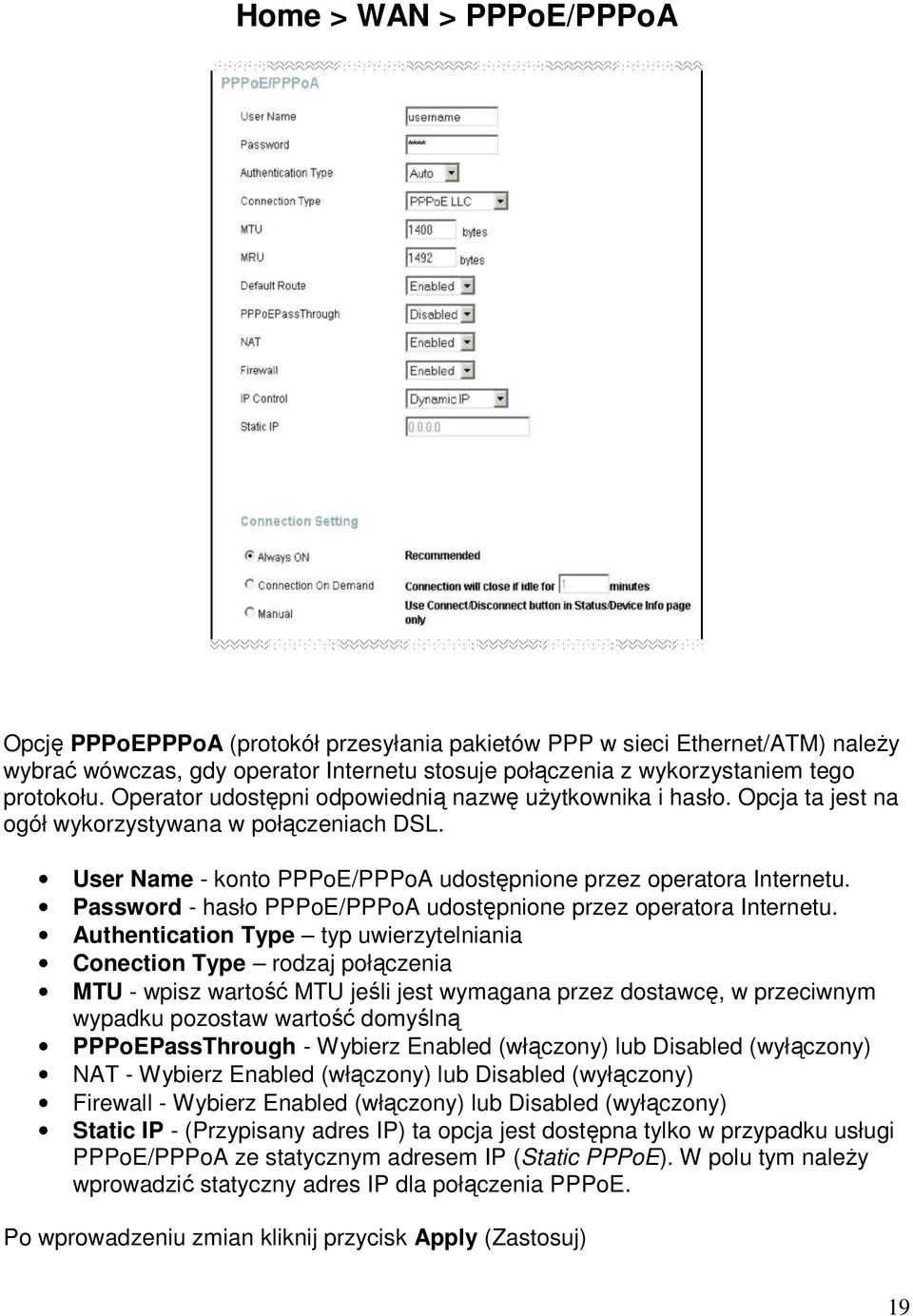 Password - hasło PPPoE/PPPoA udostępnione przez operatora Internetu.