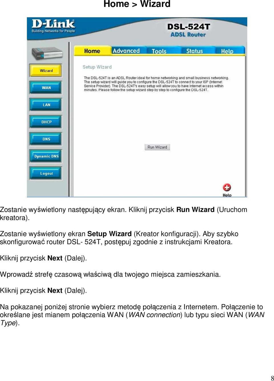 Aby szybko skonfigurować router DSL- 524T, postępuj zgodnie z instrukcjami Kreatora. Kliknij przycisk Next (Dalej).